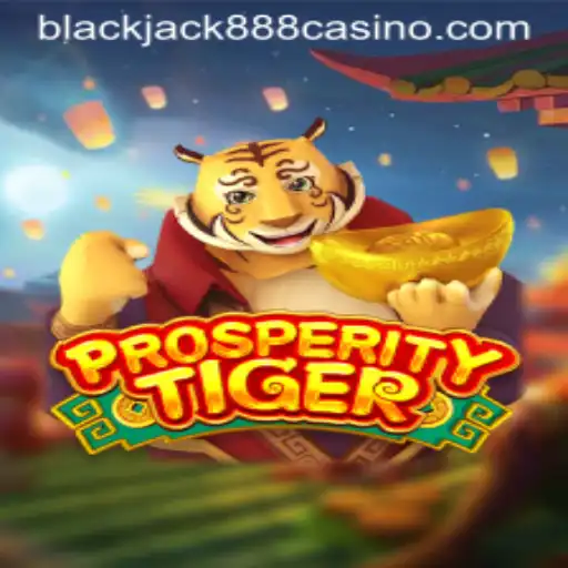 Exploring the Intricacies of ProsperityTiger: A Thrilling Journey into Blackjack888