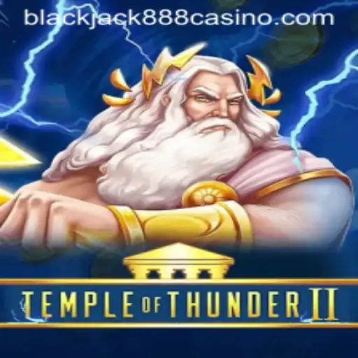 Exploring the Thrills of TempleofThunderII with the Allure of Blackjack888
